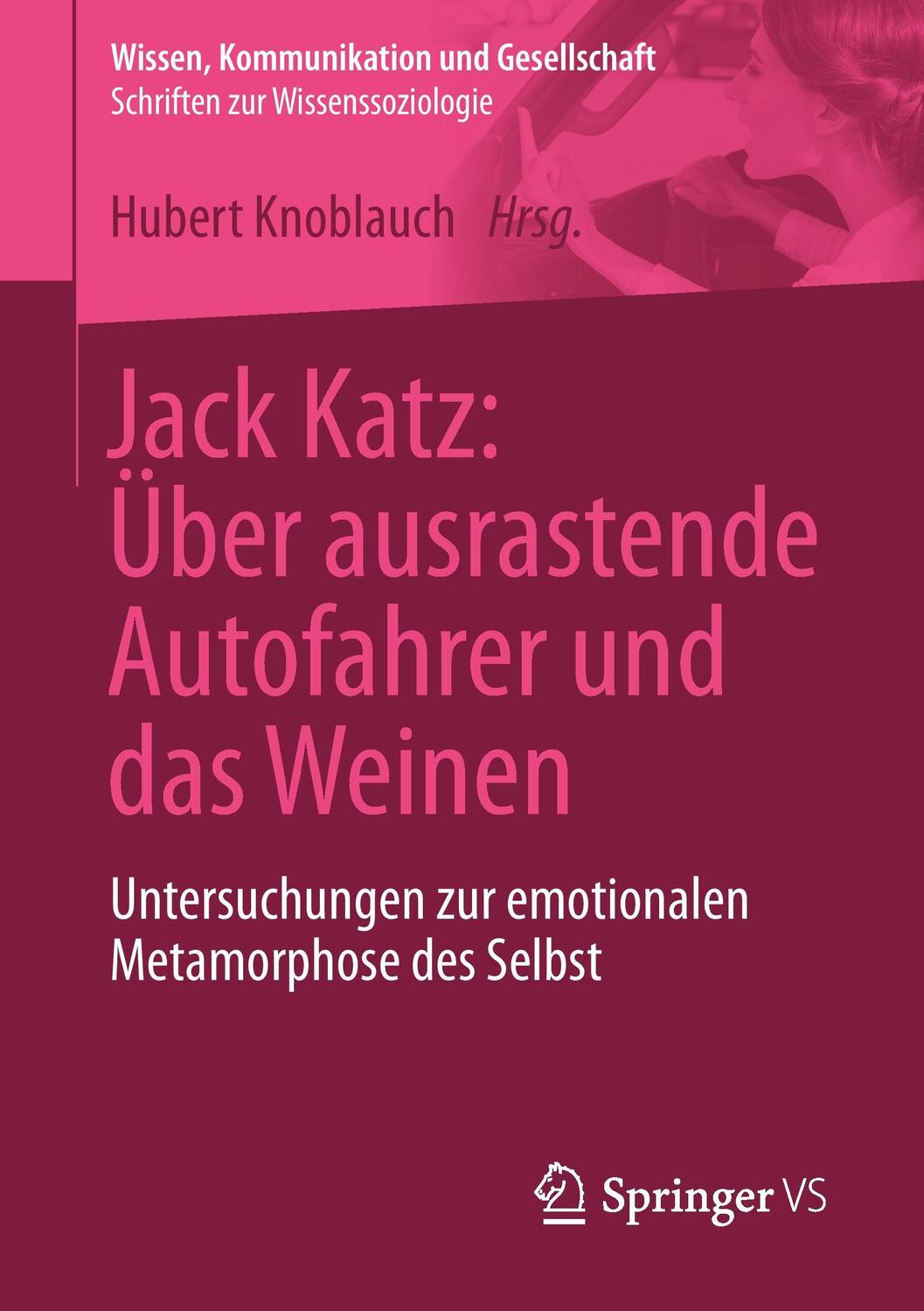 Cover: 9783658096892 | Jack Katz: Über ausrastende Autofahrer und das Weinen | Knoblauch | VI