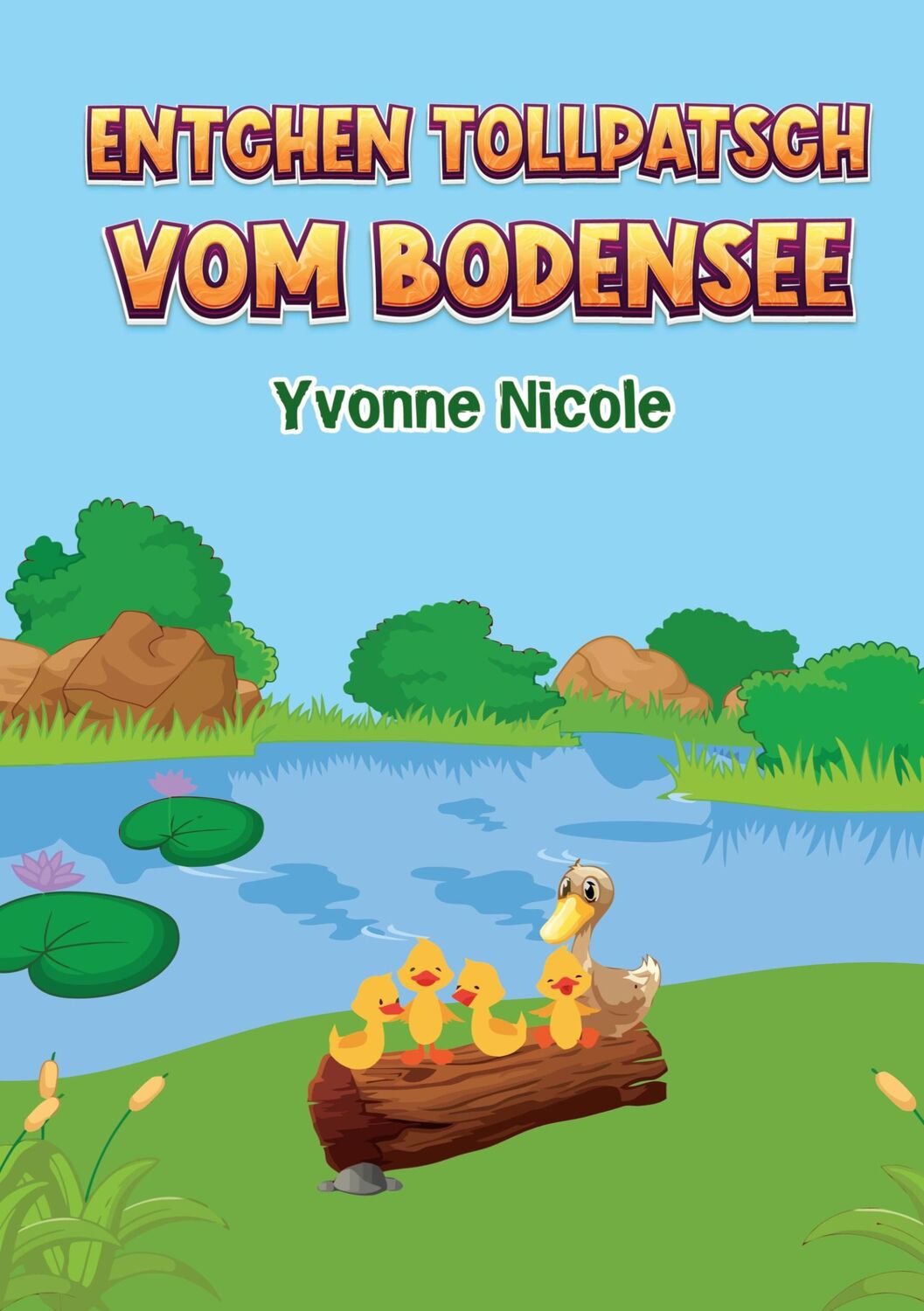 Cover: 9783755775966 | Entchen Tollpatsch vom Bodensee | Yvonne Nicole | Taschenbuch | 48 S.