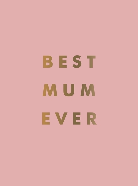 Cover: 9781800070226 | Best Mum Ever | The Perfect Gift for Your Incredible Mum | Publishers