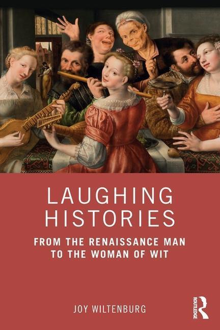 Cover: 9781032162072 | Laughing Histories | From the Renaissance Man to the Woman of Wit