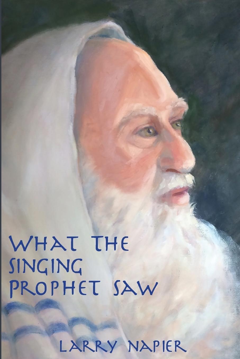 Cover: 9780998594002 | What the Singing Prophet Saw | Is Changing The-Destiny of Mankind