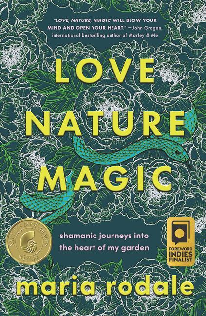 Cover: 9781645021711 | Love, Nature, Magic | Shamanic Journeys into the Heart of My Garden