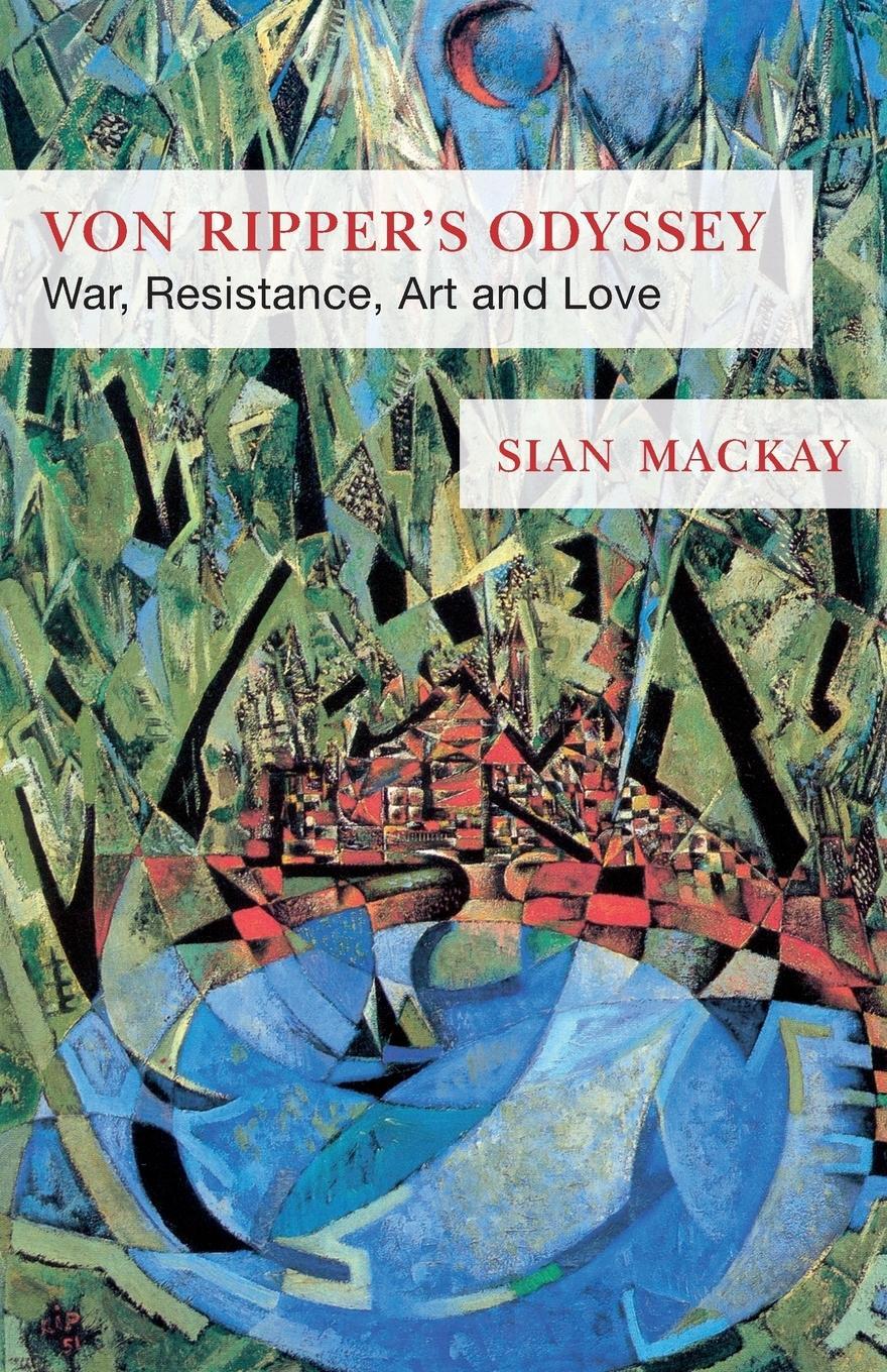 Cover: 9780952883722 | Von Ripper's Odyssey | War, Resistance, Art and Love | Sian Mackay