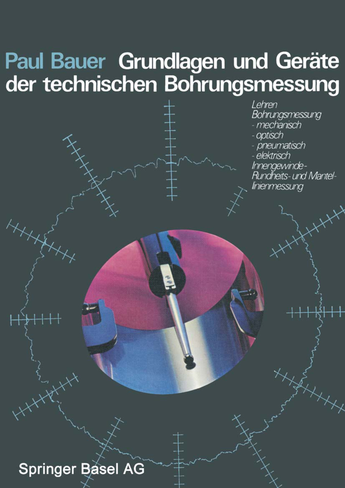 Cover: 9783764306632 | Grundlagen und Geräte der technischen Bohrungsmessung | P. Bauer