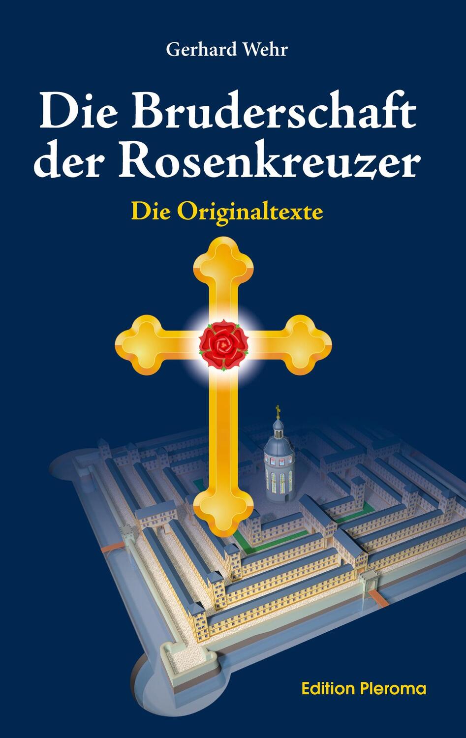 Cover: 9783939647300 | Die Bruderschaft der Rosenkreuzer | Die Originaltexte | Gerhard Wehr