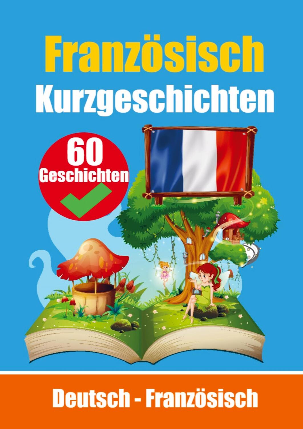 Cover: 9789403704692 | Kurzgeschichten auf Französisch Französisch und Deutsch Nebeneinander