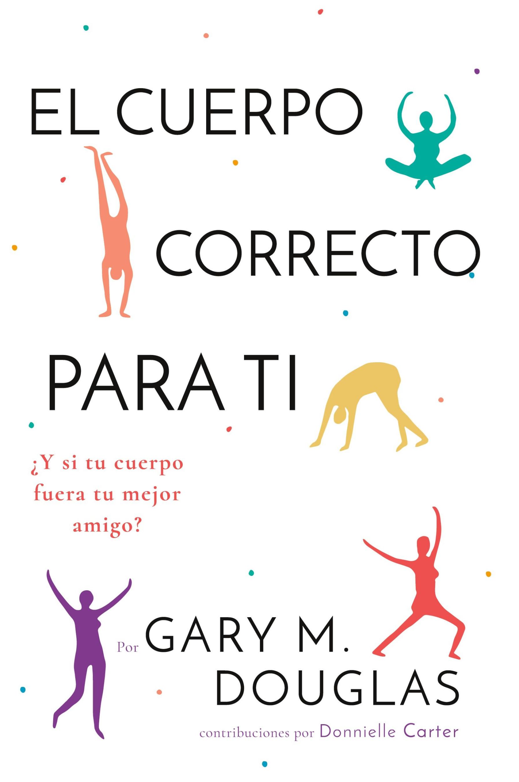 Cover: 9781634933858 | El Cuerpo Correcto Para Ti (Spanish) | Gary M. Douglas | Taschenbuch