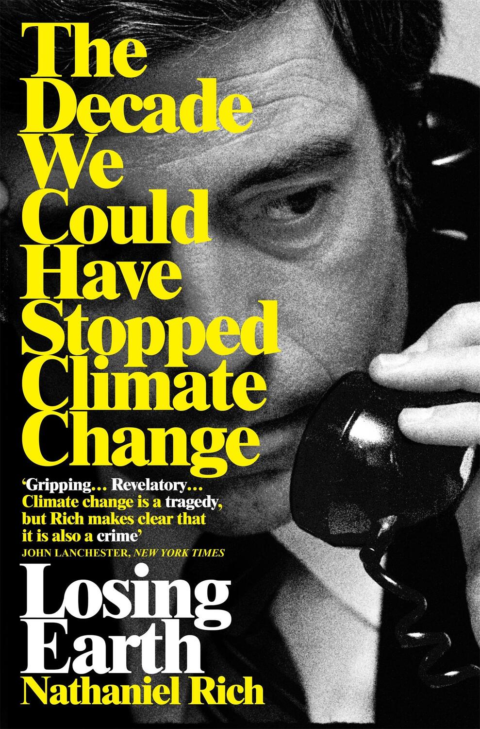 Cover: 9781529015843 | Losing Earth | The Decade We Could Have Stopped Climate Change | Rich