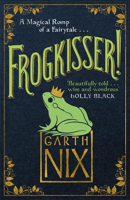 Cover: 9781848126015 | Frogkisser! | A Magical Romp of a Fairytale | Garth Nix | Buch | 2017