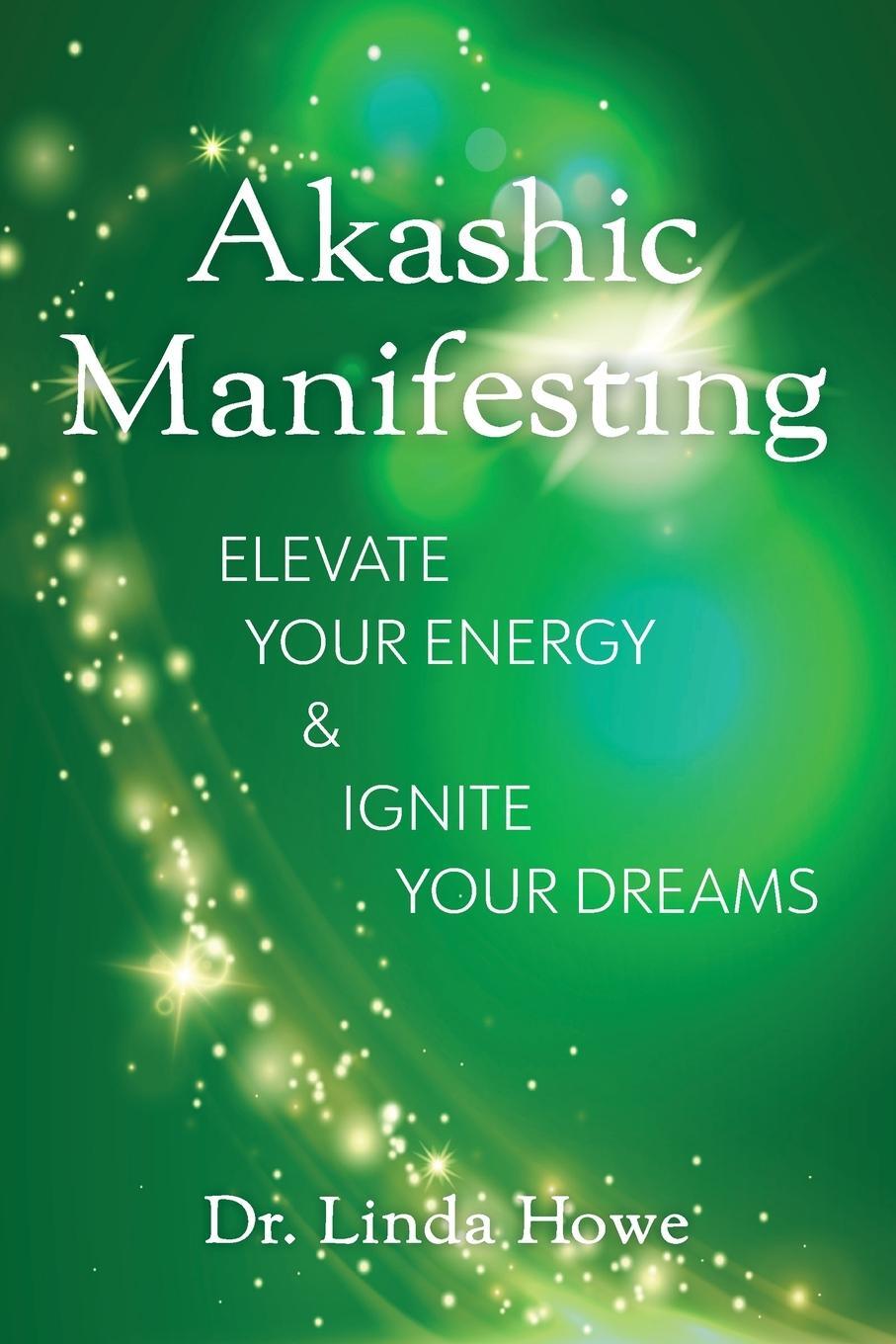 Cover: 9781951692391 | Akashic Manifesting | Elevate Your Energy &amp; Ignite Your Dreams | Howe