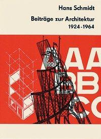 Cover: 9783856760526 | Schmidt, H: Beiträge zur Architektur 1924-1964 | Hans Schmidt | 1993