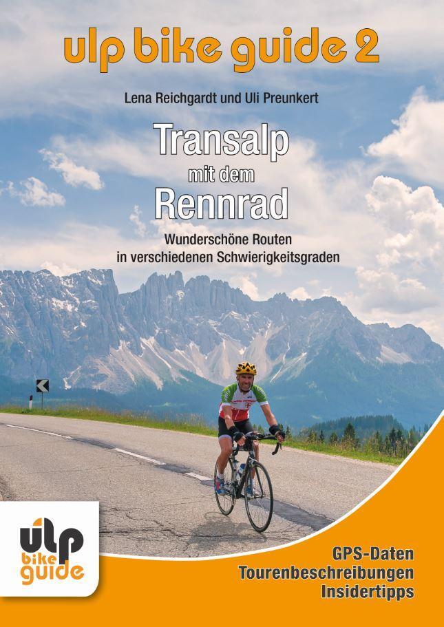 Cover: 9783944386126 | ULP Bike Guide Band 2 - Transalp mit dem Rennrad | Preunkert (u. a.)