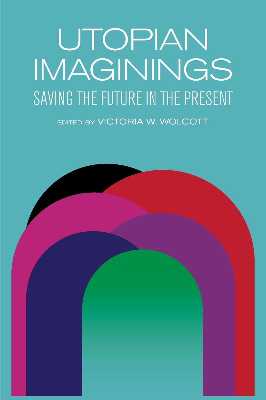 Cover: 9781438497495 | Utopian Imaginings | Saving the Future in the Present | Wolcott | Buch