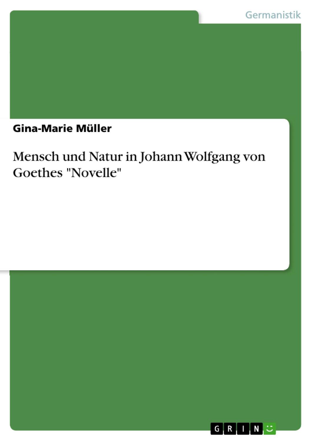 Cover: 9783668593909 | Mensch und Natur in Johann Wolfgang von Goethes "Novelle" | Müller