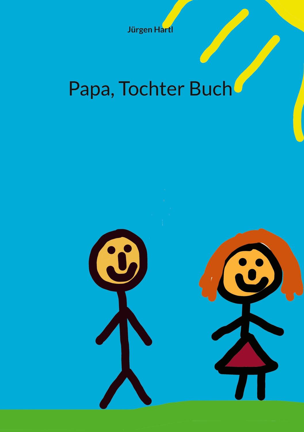 Cover: 9783756861309 | Papa, Tochter Buch | Jürgen Hartl | Buch | HC runder Rücken kaschiert