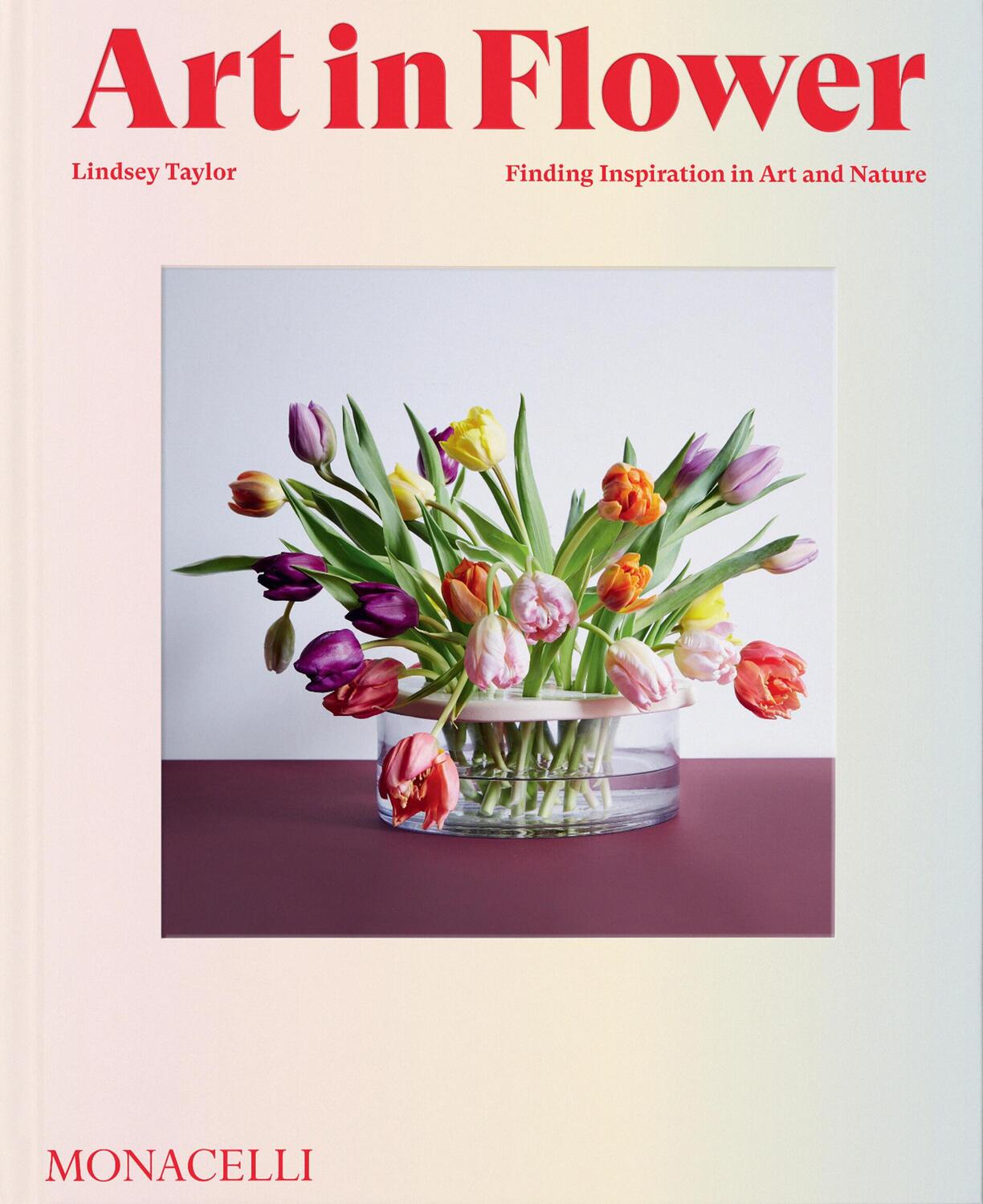 Cover: 9781580936200 | Art in Flower | Finding Inspiration in Art and Nature | Lindsey Taylor