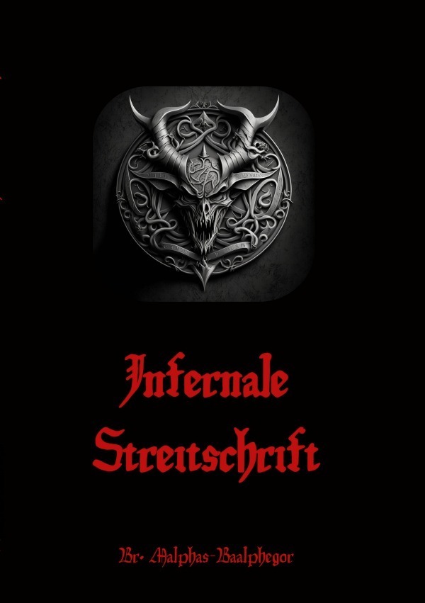 Cover: 9783758477164 | Infernale Streitschrift | DE | Br. Malphas-Baalphegor | Taschenbuch