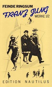 Cover: 9783921523629 | Werke / Feinde ringsum.Prosa und Aufsätze 1912-63 | Franz Jung | Buch