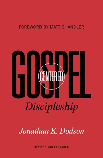 Cover: 9781433574078 | Gospel-Centered Discipleship | Revised and Expanded | Dodson | Buch