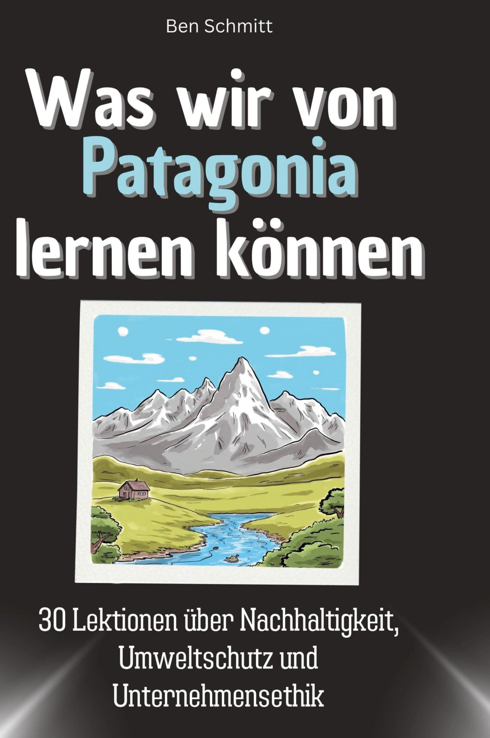 Cover: 9783759117199 | Was wir von Patagonia lernen können | Ben Schmitt | Buch | 66 S.