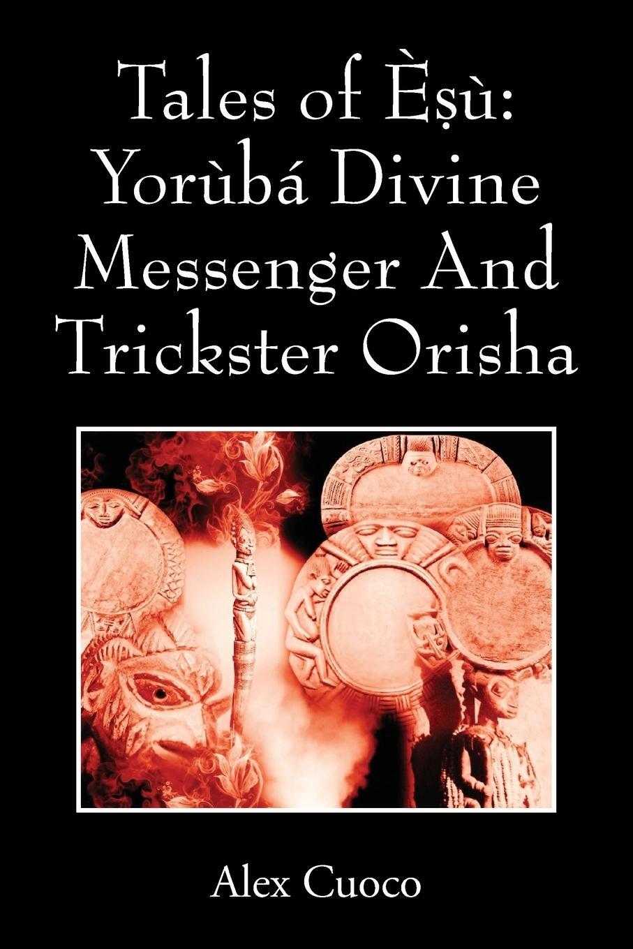 Cover: 9781478799566 | Tales of È¿ù | Yorùbá Divine Messenger And Trickster Orisha | Cuoco