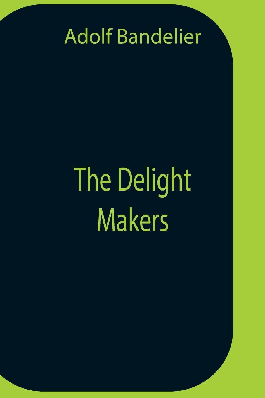 Cover: 9789354758607 | The Delight Makers | Adolf Bandelier | Taschenbuch | Paperback | 2021