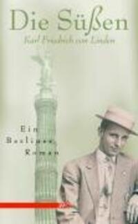 Cover: 9783939542100 | Die Süßen | Ein Berliner Roman | Karl Friedrich von Linden | Buch