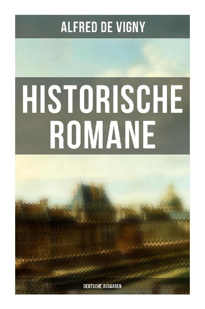 Cover: 9788027264148 | Historische Romane von Alfred de Vigny (Deutsche Ausgaben) | Vigny