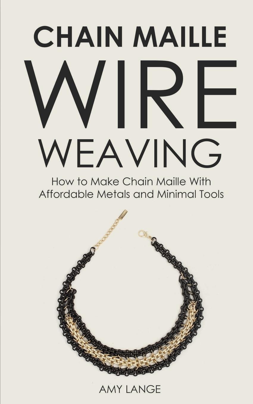 Cover: 9781951035228 | Chain Maille Wire Weaving | Amy Lange | Taschenbuch | Paperback | 2019