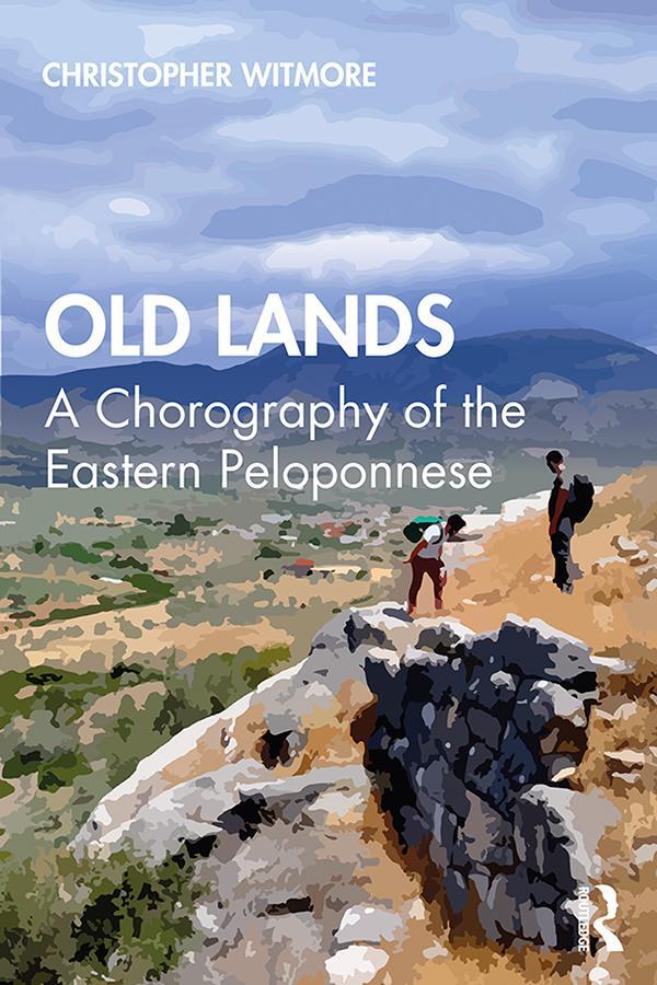 Cover: 9780815363446 | Old Lands | A Chorography of the Eastern Peloponnese | Witmore | Buch