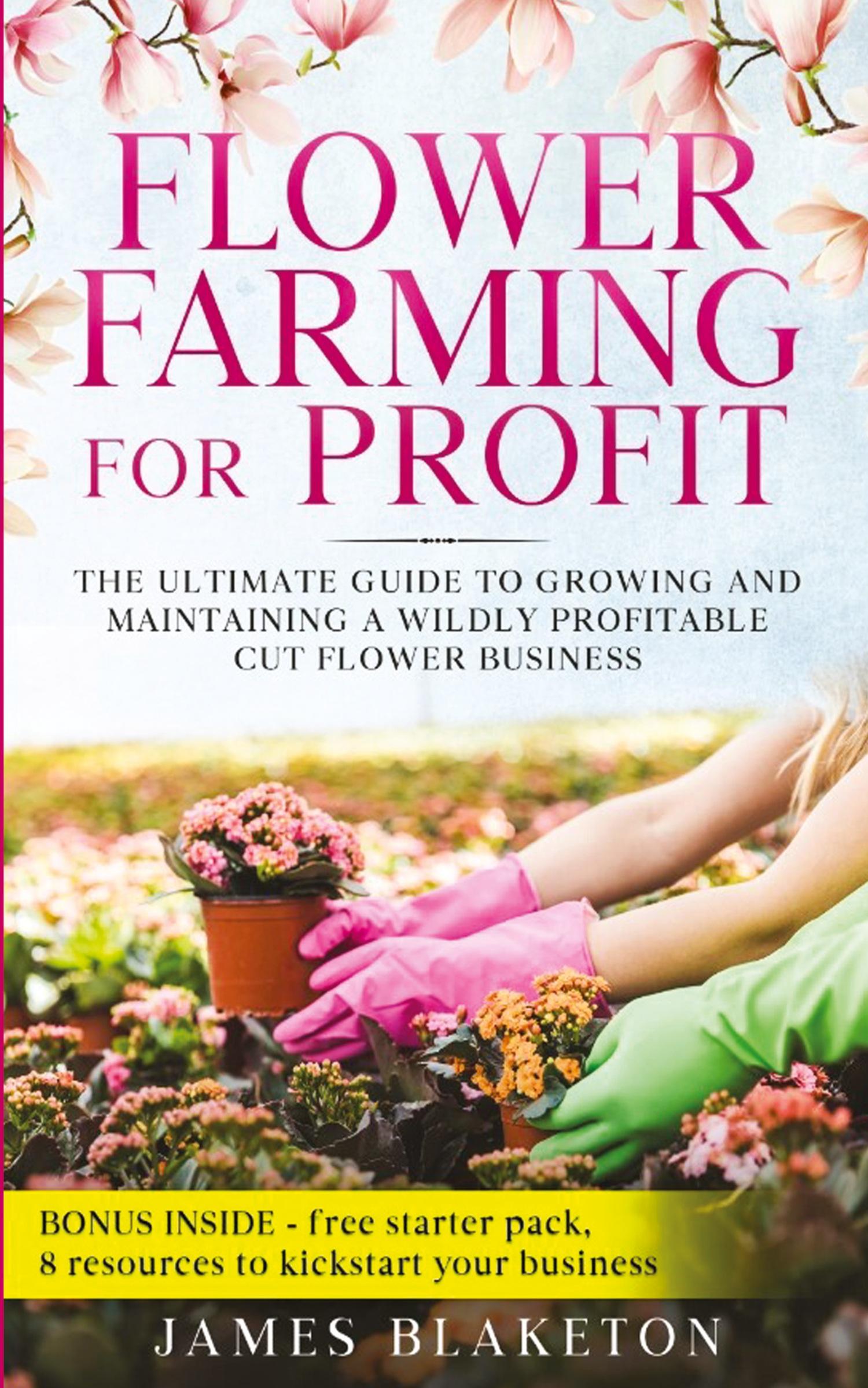 Cover: 9798218445904 | Flower Farming for Profit The Ultimate Guide to Growing and...