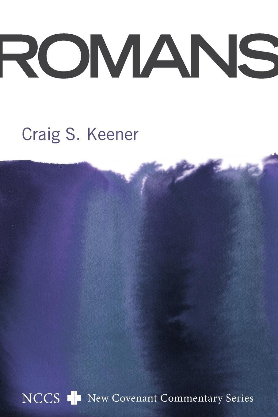 Cover: 9781606081563 | Romans | A New Convenant Commentary | Craig S. Keener | Taschenbuch