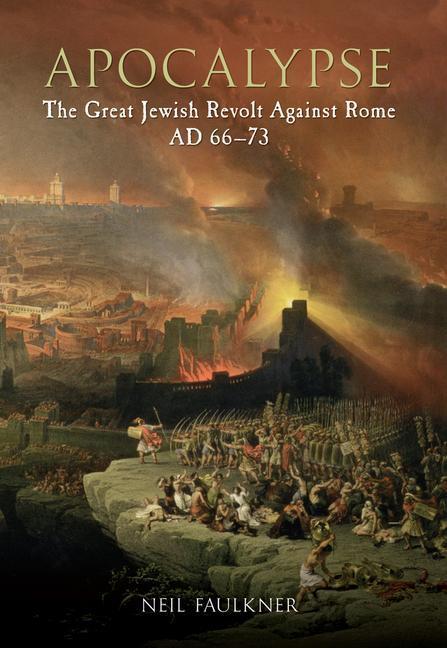 Cover: 9781445603162 | Apocalypse | The Great Jewish Revolt Against Rome AD 66-73 | Faulkner