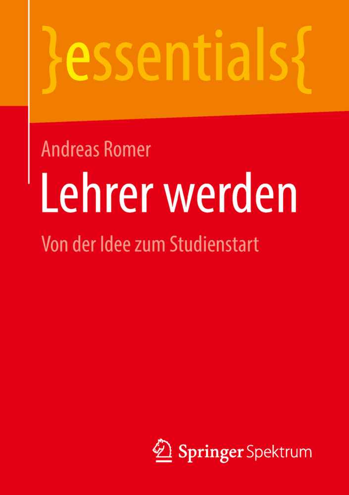Cover: 9783658219208 | Lehrer werden | Von der Idee zum Studienstart | Andreas Romer | Buch