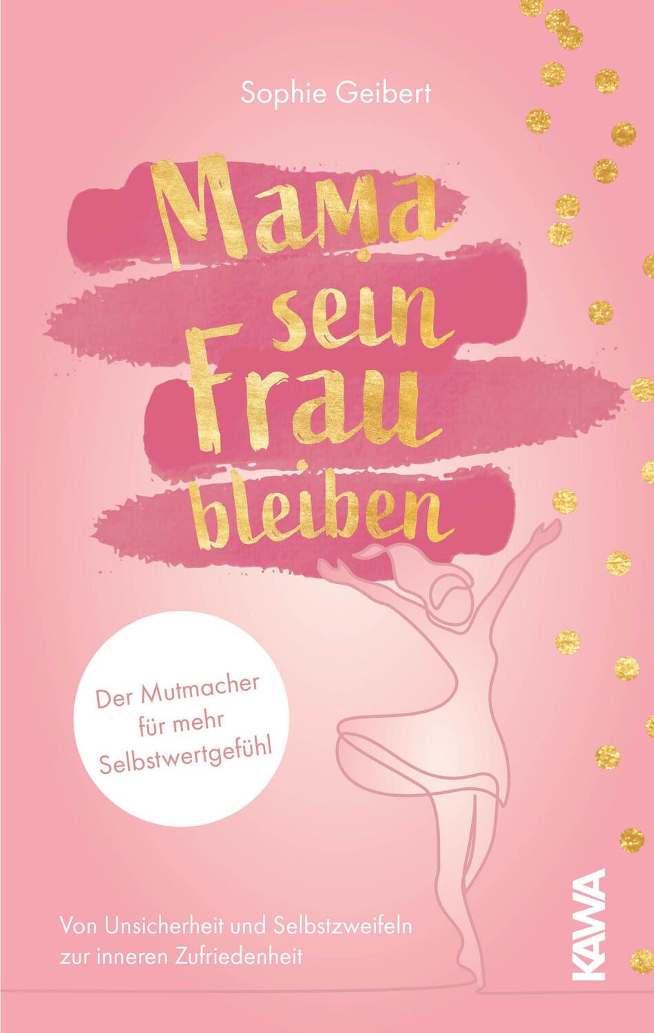 Cover: 9783947738342 | Mama sein, Frau bleiben | Sophie Geibert | Taschenbuch | Deutsch