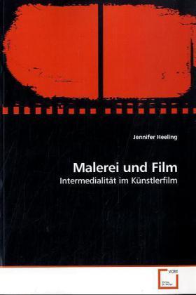 Cover: 9783639079357 | Malerei und Film | Intermedialität im Künstlerfilm | Jennifer Heeling