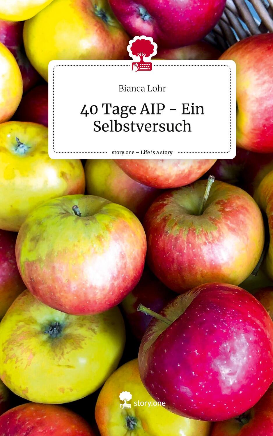 Cover: 9783711527127 | 40 Tage AIP - Ein Selbstversuch. Life is a Story - story.one | Lohr