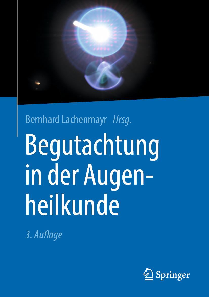 Cover: 9783662589229 | Begutachtung in der Augenheilkunde | Bernhard Lachenmayr | Buch | xv