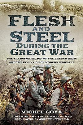 Cover: 9781473886964 | Flesh and Steel during the Great War | Goya Michel | Buch | Gebunden
