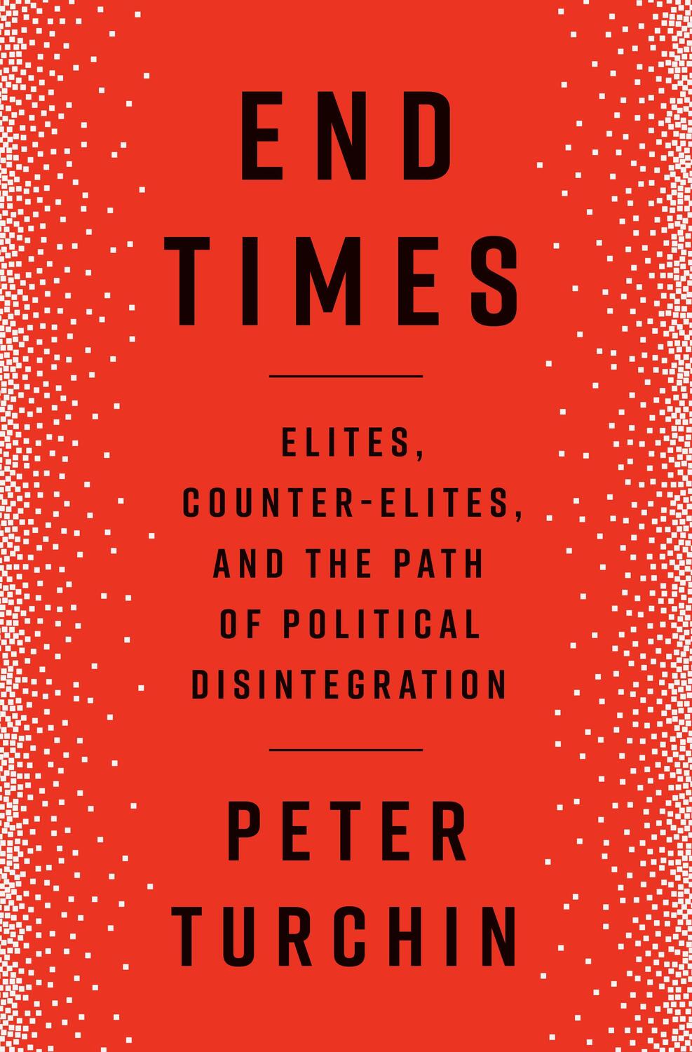 Cover: 9780593490501 | End Times: Elites, Counter-Elites, and the Path of Political...