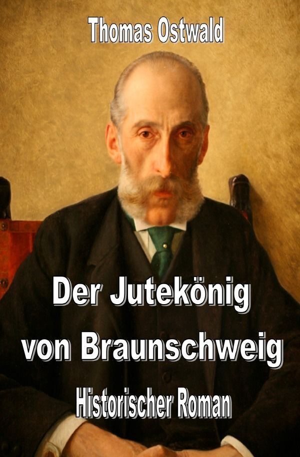 Cover: 9783757574482 | Der Jutekönig von Braunschweig | Historischer Roman. DE | Ostwald