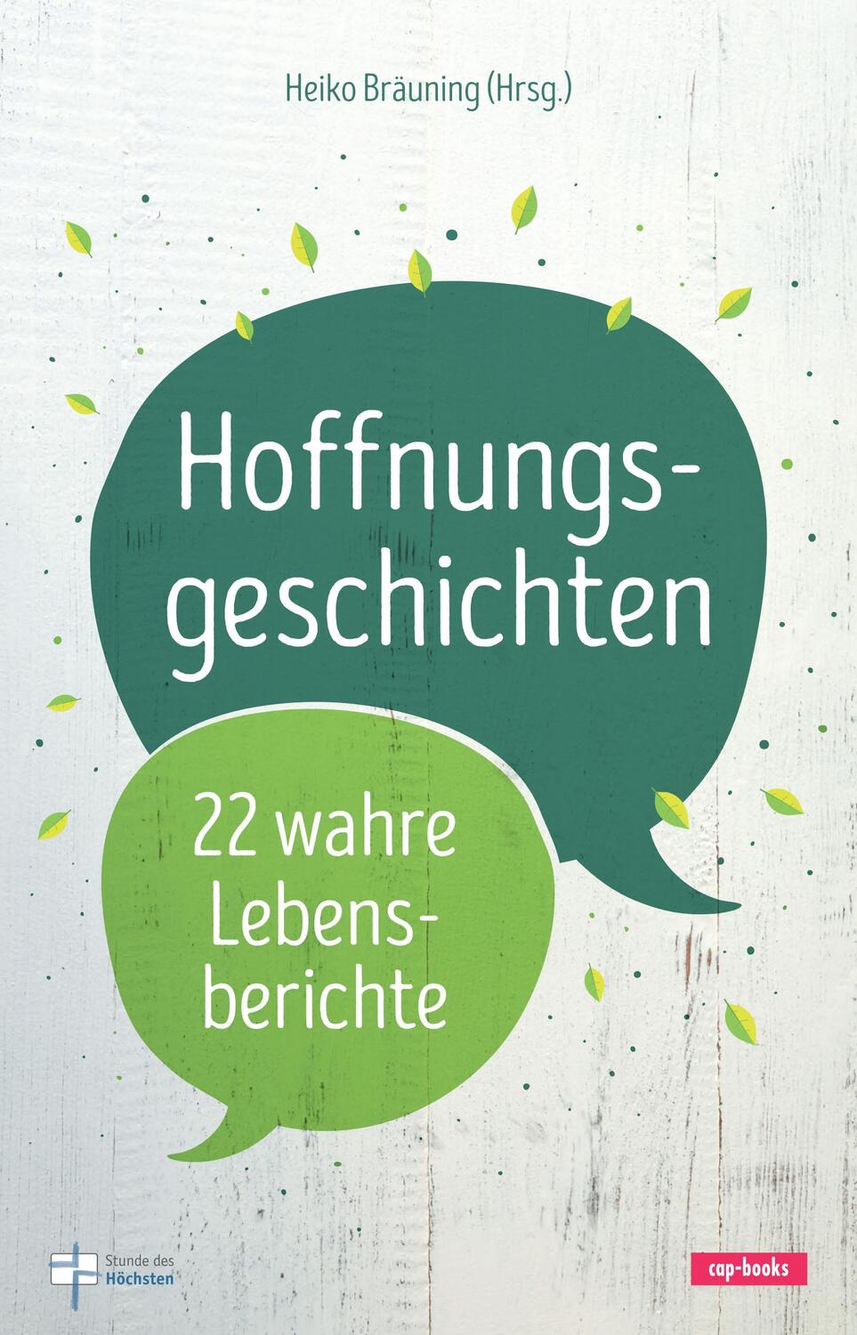 Cover: 9783867732956 | Hoffnungsgeschichten (Band 1) | 22 wahre Lebensberichte | Bräuning