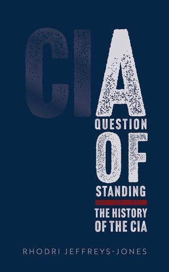 Cover: 9780192847966 | A Question of Standing | The History of the CIA | Jeffreys-Jones