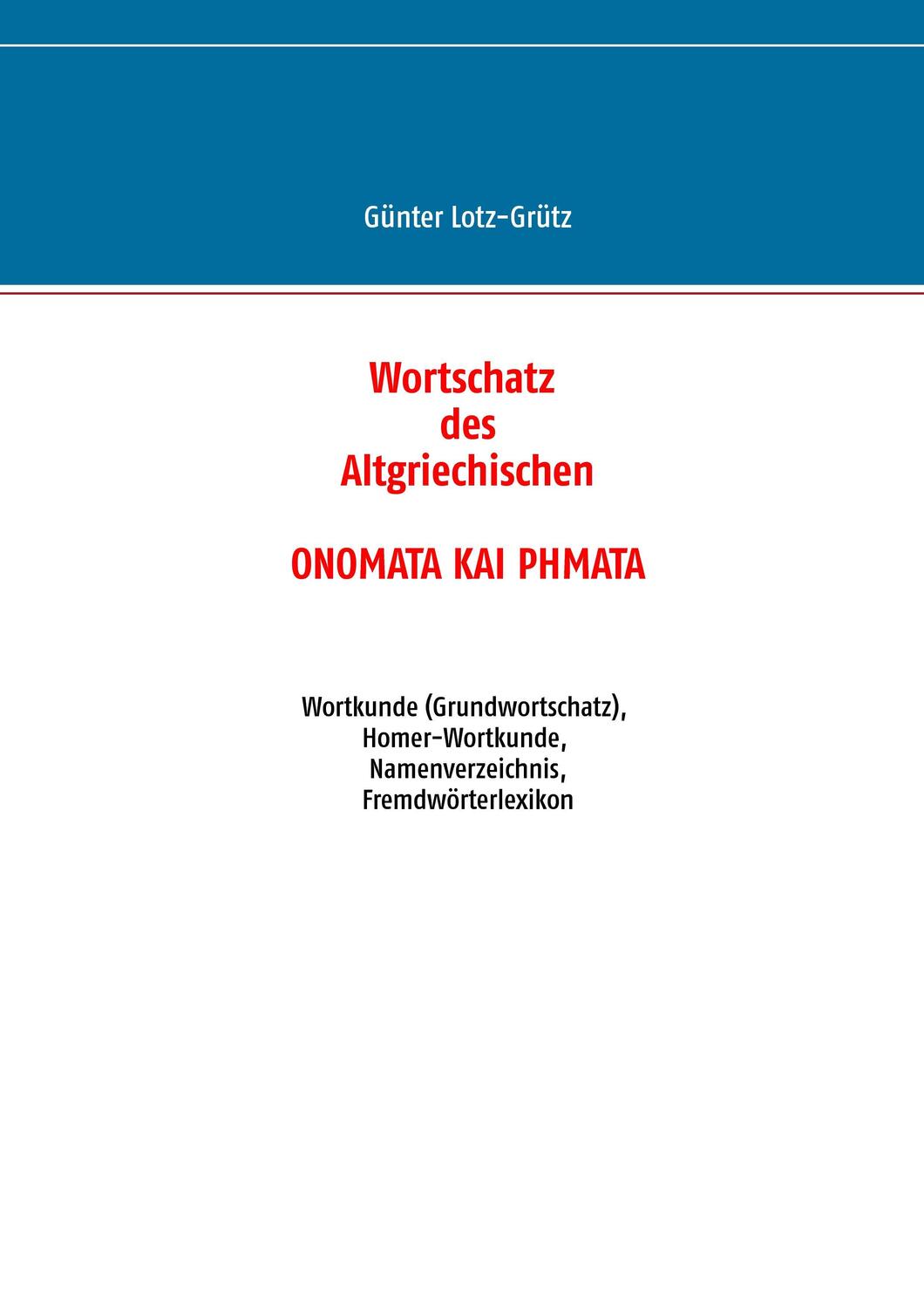Cover: 9783735750792 | Wortschatz des Altgriechischen - ONOMATA KAI PHMATA | Lotz-Grütz