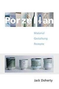 Cover: 9783936489019 | Porzellan | Material, Gestaltung, Rezepte | Jack Doherty | Buch | 2019