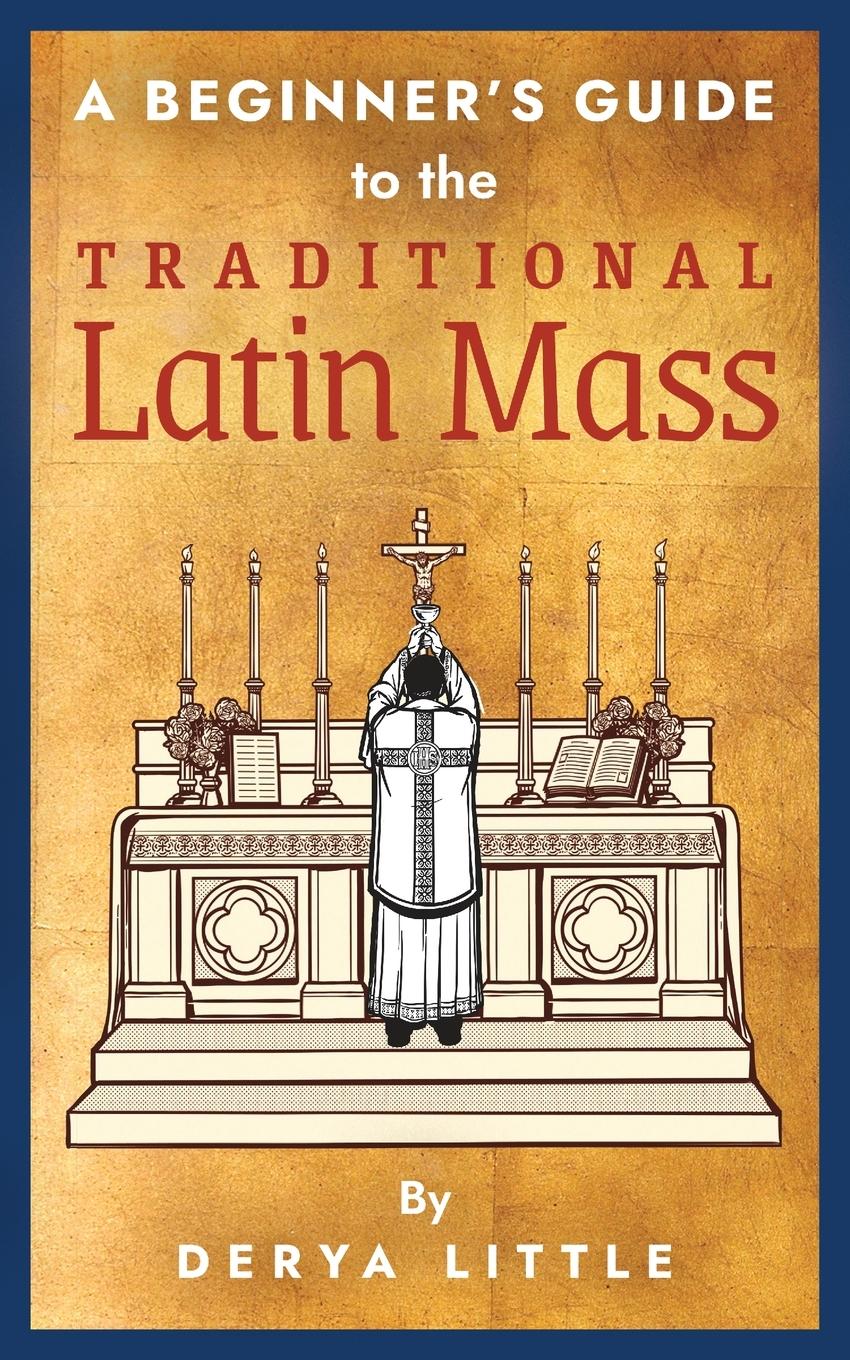 Cover: 9781621384922 | A Beginner's Guide to the Traditional Latin Mass | Derya Little | Buch