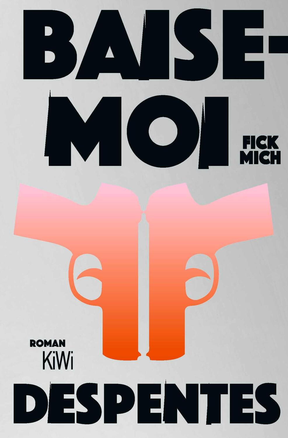 Cover: 9783462005912 | Baise-moi - Fick mich | Roman | Virginie Despentes | Taschenbuch