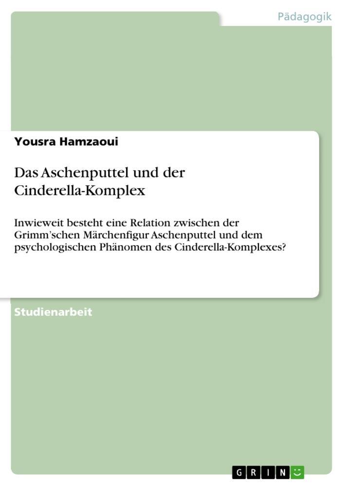 Cover: 9783668978553 | Das Aschenputtel und der Cinderella-Komplex | Yousra Hamzaoui | Buch