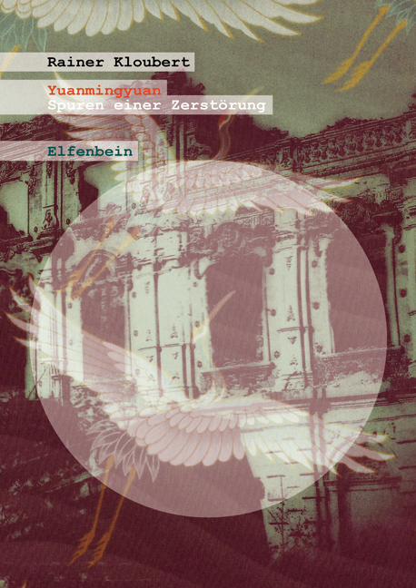 Cover: 9783941184206 | Yuanmingyuan | Spuren einer Zerstörung | Rainer Kloubert | Buch | 2013