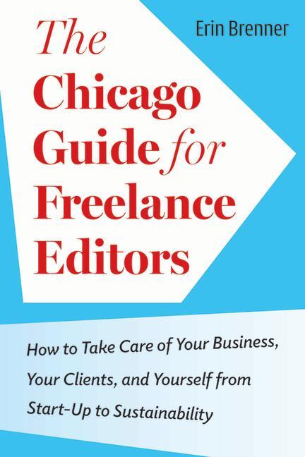 Cover: 9780226833064 | The Chicago Guide for Freelance Editors | Erin Brenner | Taschenbuch